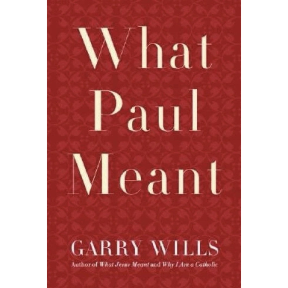 What Paul Meant - Hardcover By Wills, Garry - VERY GOOD